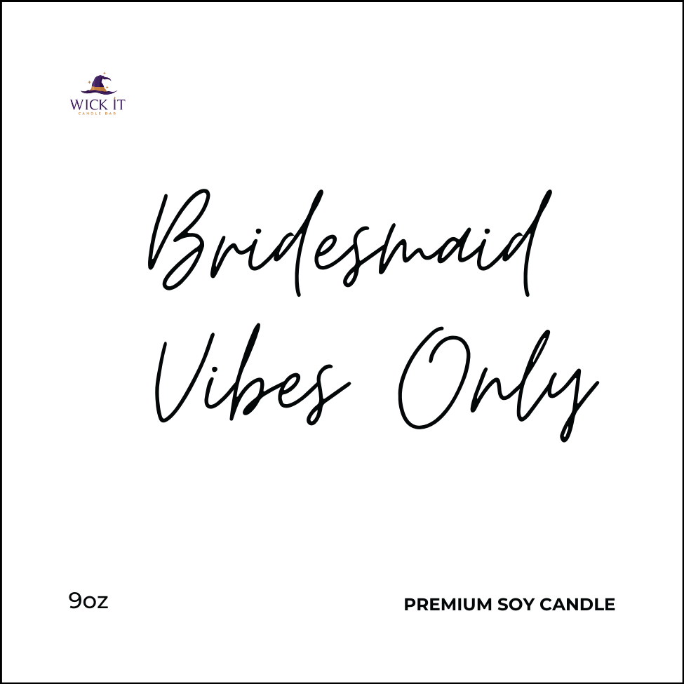 Bridesmaid Vibes Only Custom Candle and Wax Melt