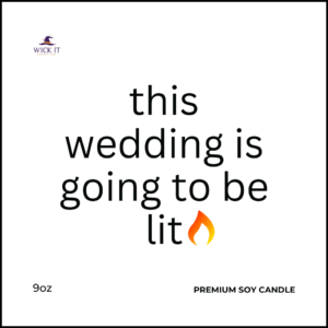 This Wedding Is Going To Be Lit Custom Candles and Wax Melts