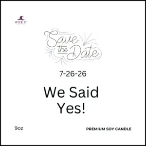 Save the Date, We Said Yes Custom Candle & Wax Melts